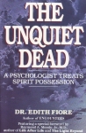 THE UNQUIET DEAD : A Psychologist Treats Spirit Possession